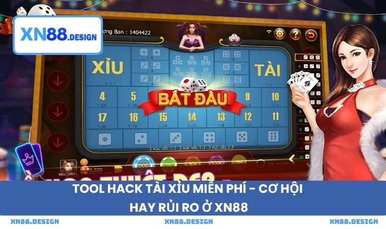 Tool Hack Tài Xỉu Miễn Phí - Cơ Hội Hay Rủi Ro Ở XN88