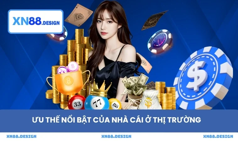 Ưu thế nổi bật của nhà cái ở thị trường